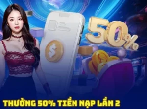 Nạp Lần 2 Tặng 50% Tại EE88 Thêm Vốn Cược Thêm Thắng Lớn